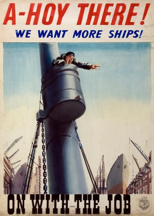 Vintage British WW11 Propaganda 'A-Hoy There! We Want More Ships!', England, 1939-45, Reproduction 200gsm A3 Vintage British Propaganda Poster
