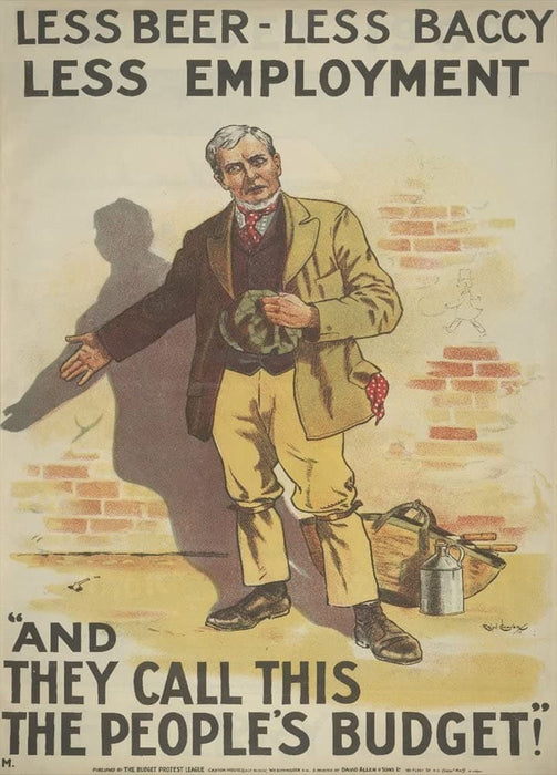 Vintage Conservative Party Propaganda 'Less Baccy, Less Employment, and They Call This The People's Budget', 1909, Reproduction 200gsm A3 Vintage British Propaganda Poster
