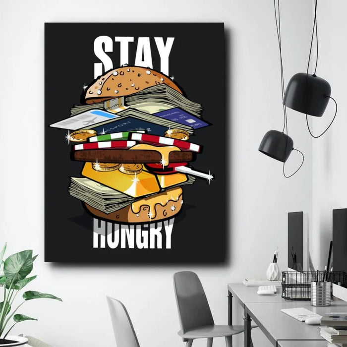 Stay Hungry - Canvas, Framed. Many Sizes Available. FREE U.K P&P